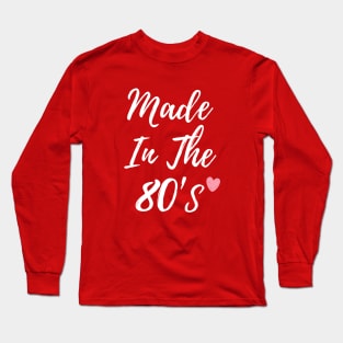 Made In The 80's T-shirt Long Sleeve T-Shirt